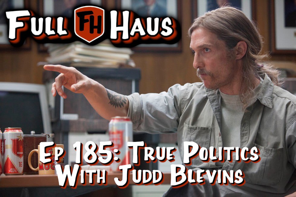 Episode 185: True Politics w/ Judd Blevins